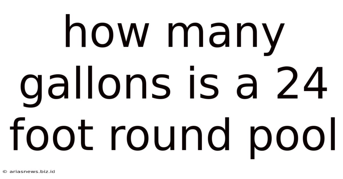 How Many Gallons Is A 24 Foot Round Pool
