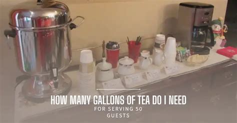 How Many Gallons Of Tea For 50 Guests