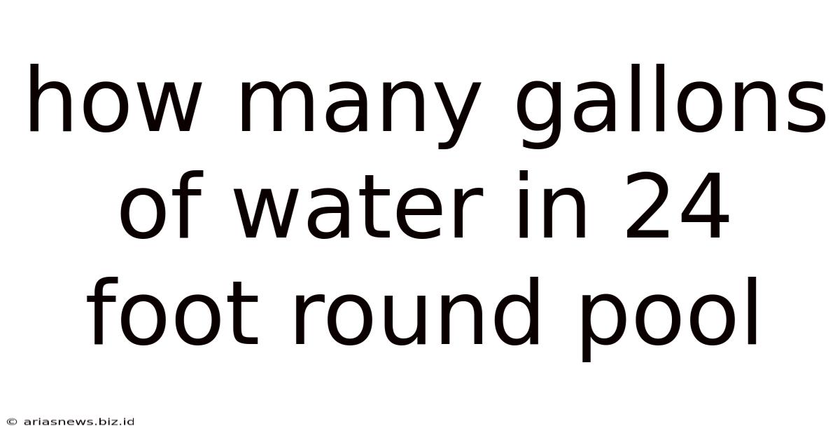 How Many Gallons Of Water In 24 Foot Round Pool