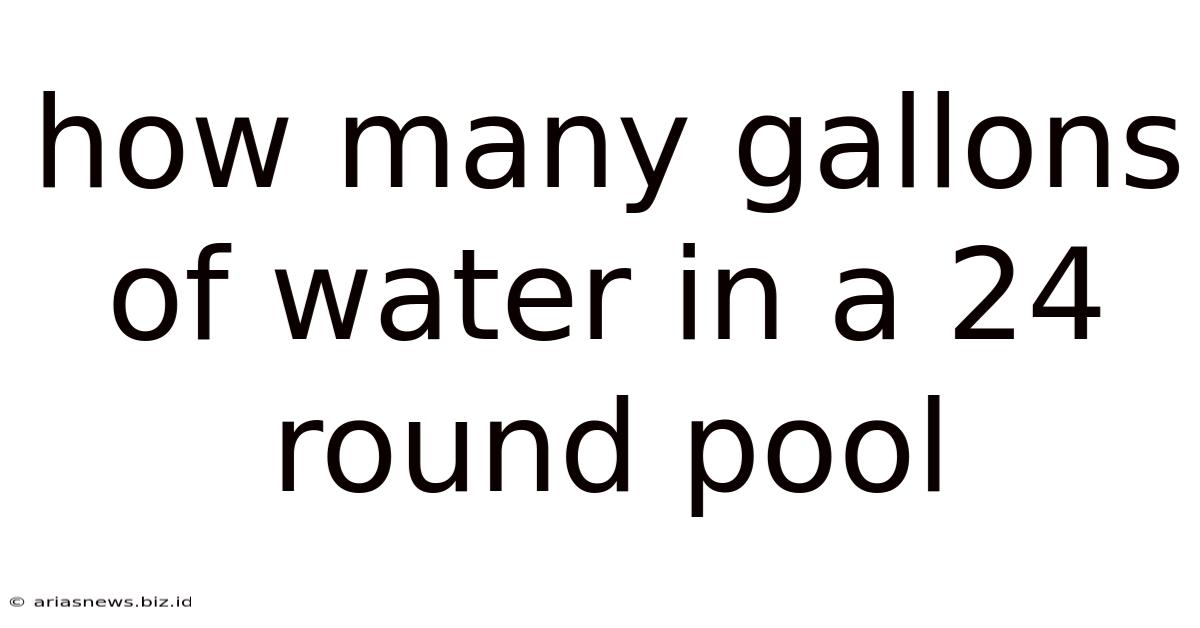How Many Gallons Of Water In A 24 Round Pool