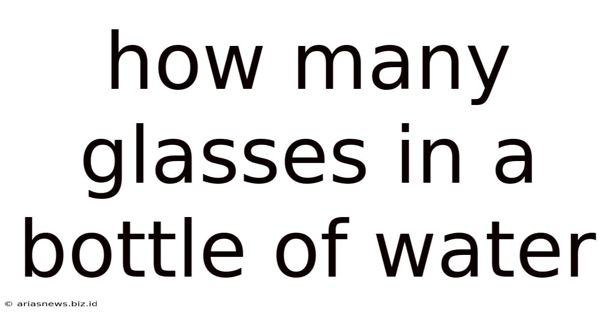 How Many Glasses In A Bottle Of Water