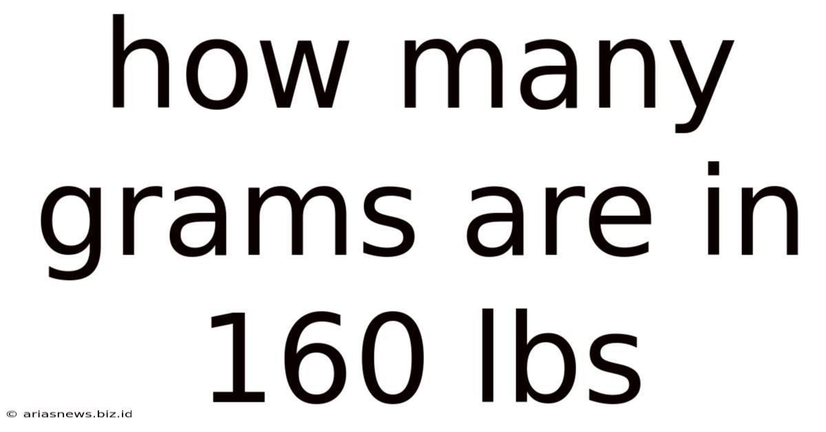 How Many Grams Are In 160 Lbs
