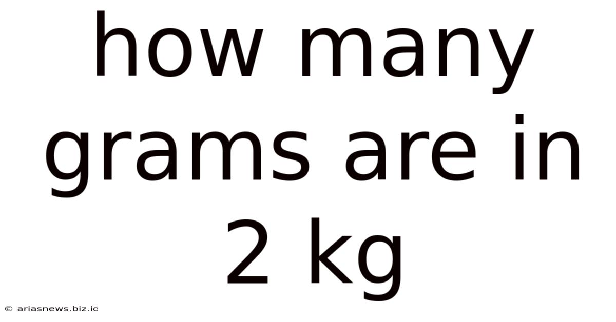 How Many Grams Are In 2 Kg