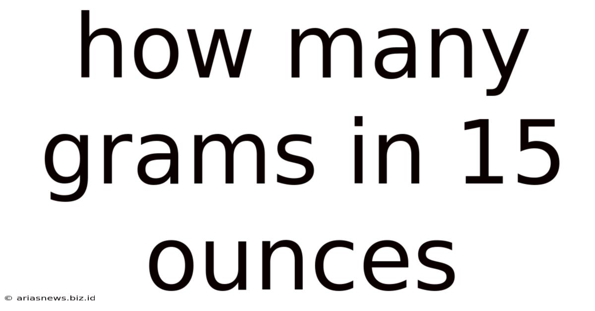 How Many Grams In 15 Ounces