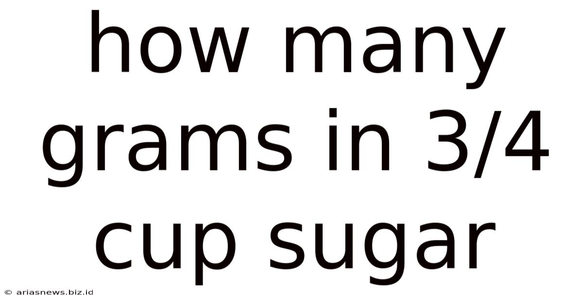 How Many Grams In 3/4 Cup Sugar