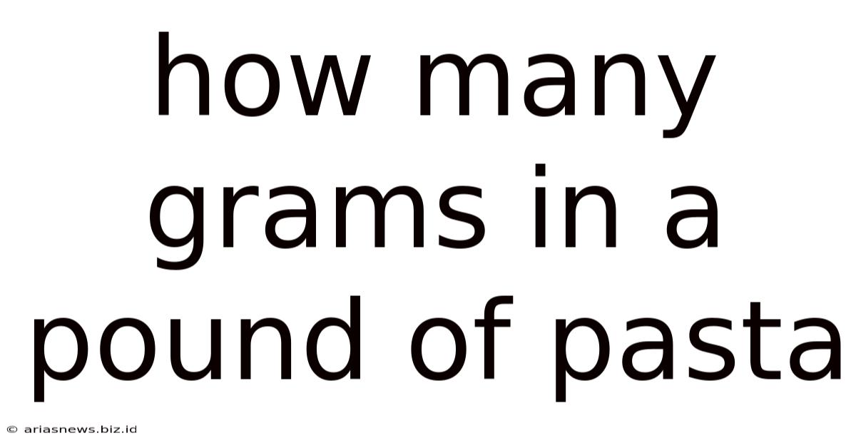 How Many Grams In A Pound Of Pasta