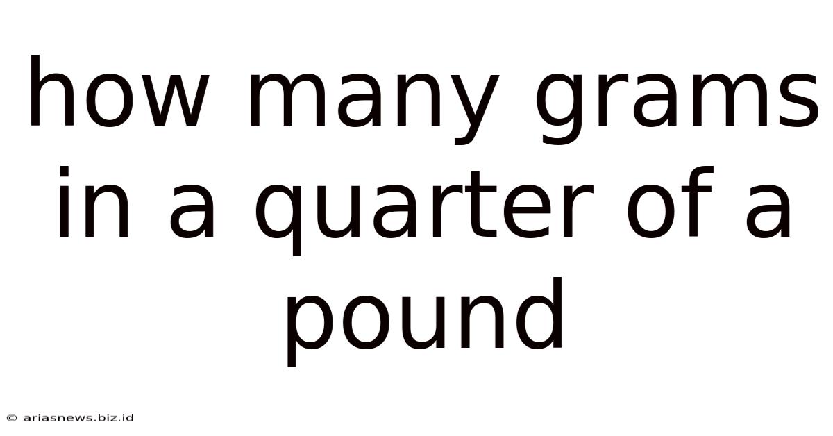 How Many Grams In A Quarter Of A Pound