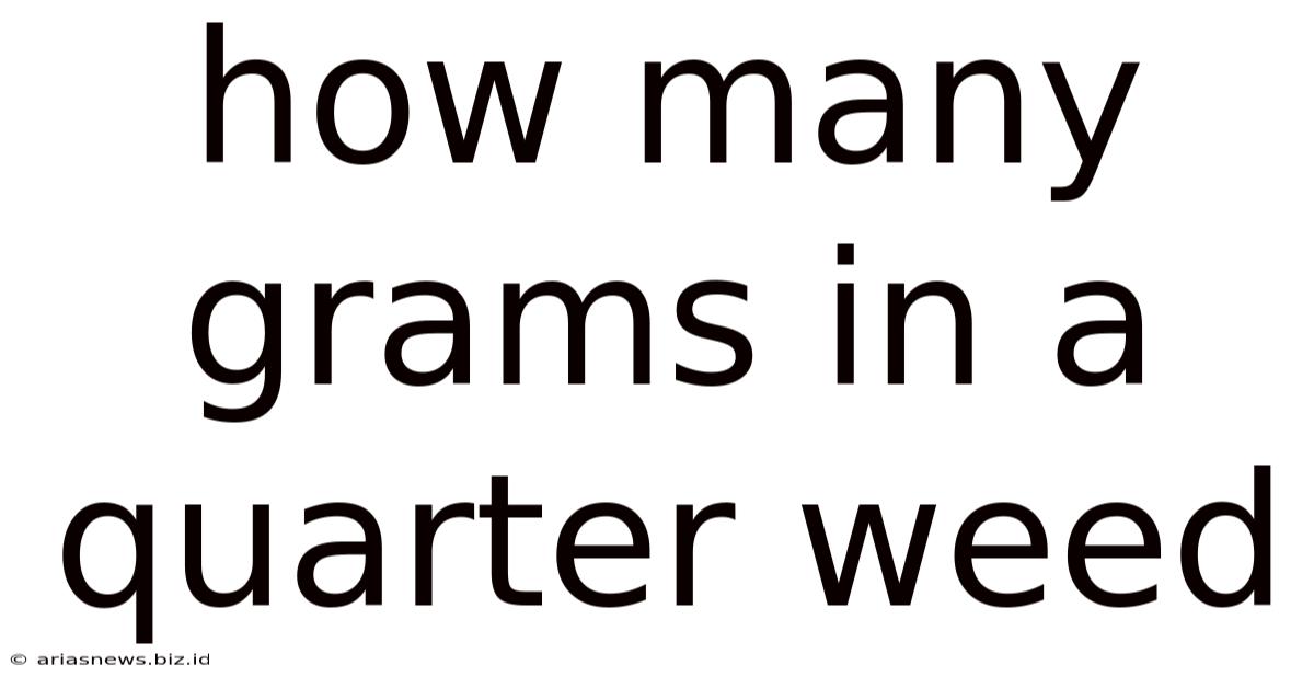 How Many Grams In A Quarter Weed