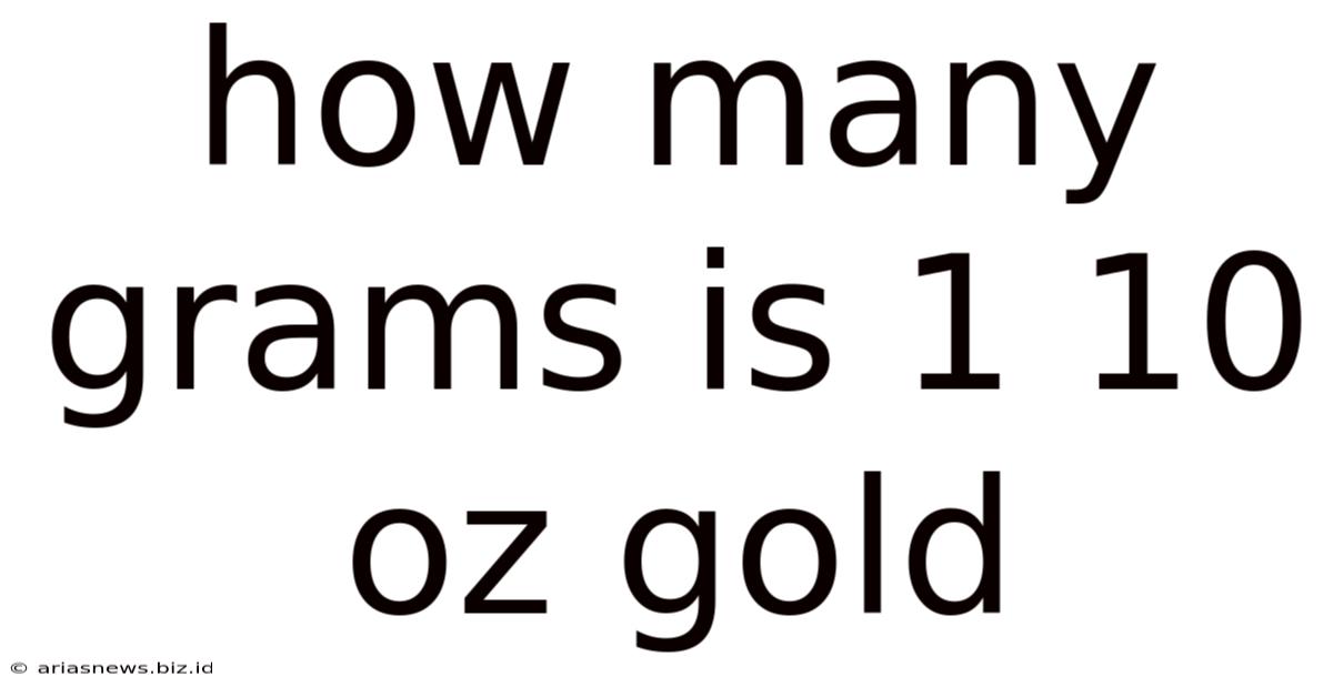 How Many Grams Is 1 10 Oz Gold