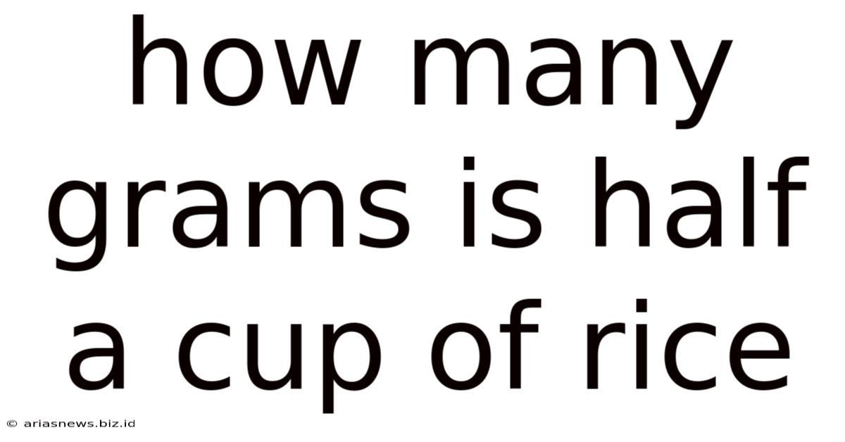 How Many Grams Is Half A Cup Of Rice