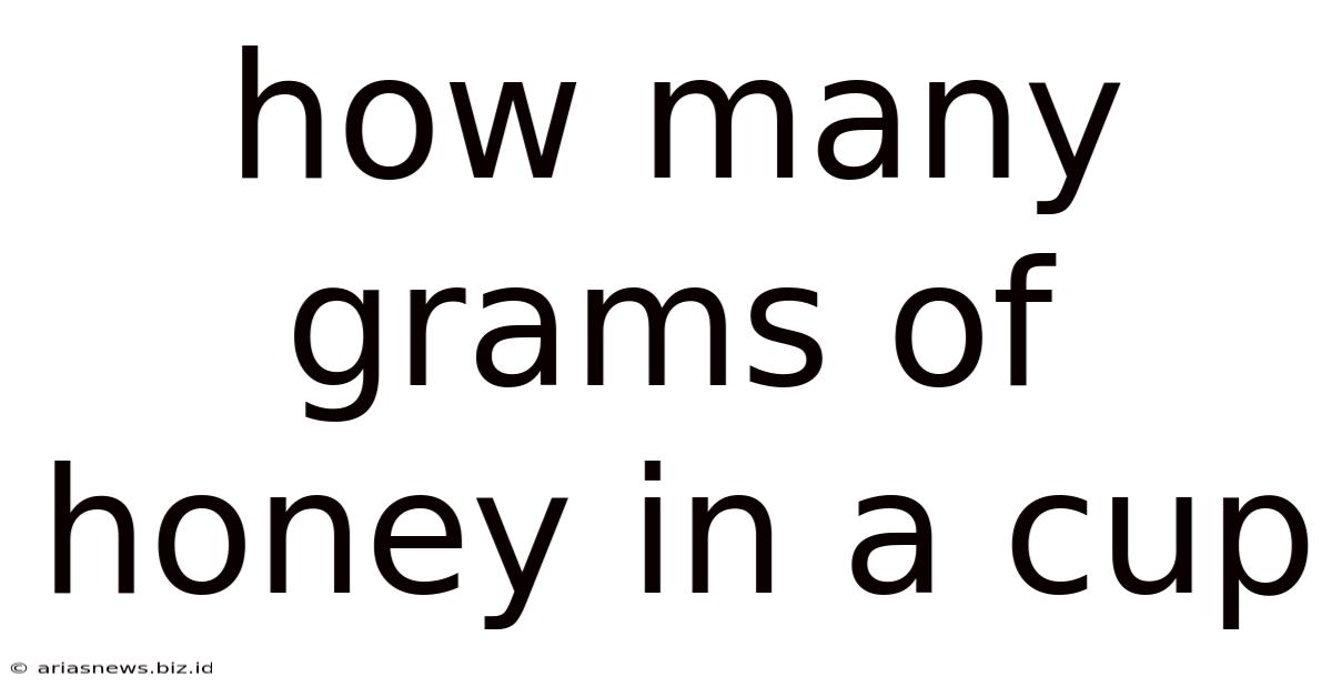How Many Grams Of Honey In A Cup