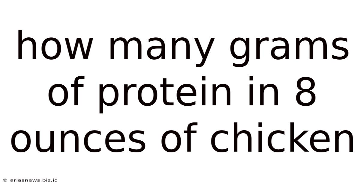 How Many Grams Of Protein In 8 Ounces Of Chicken