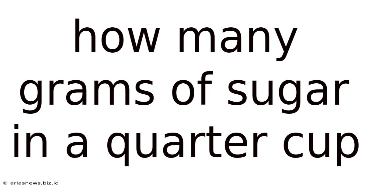 How Many Grams Of Sugar In A Quarter Cup