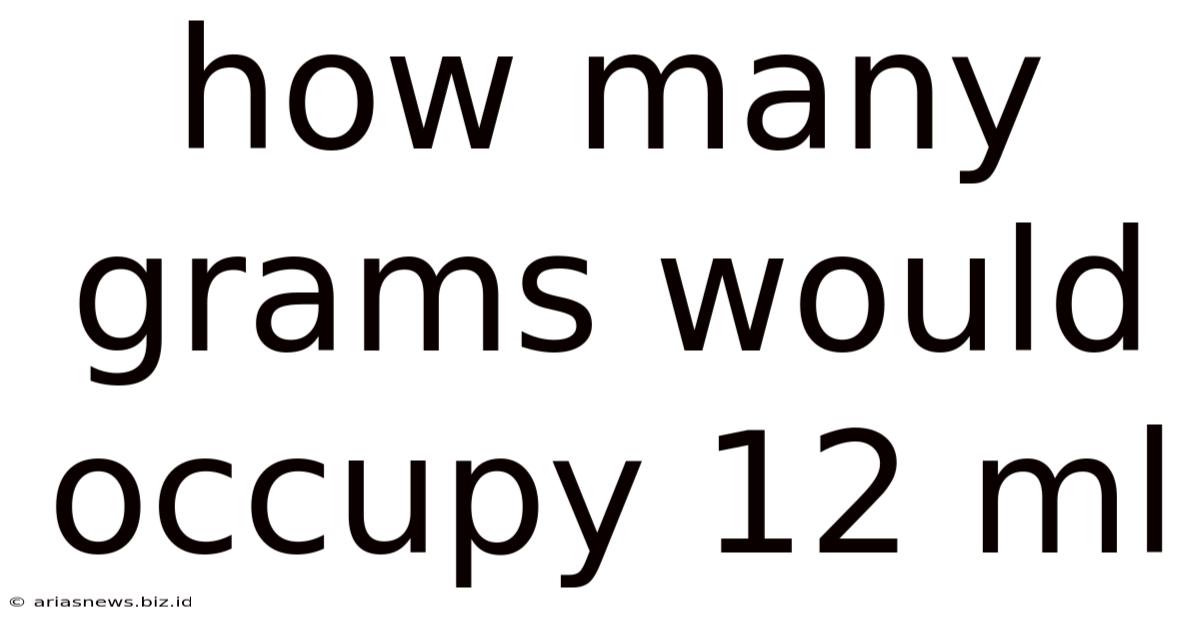 How Many Grams Would Occupy 12 Ml