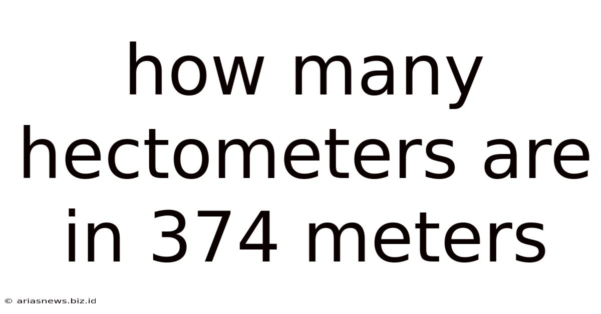 How Many Hectometers Are In 374 Meters