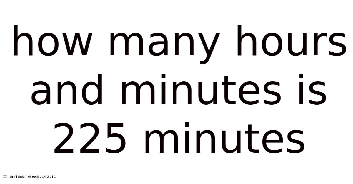 How Many Hours And Minutes Is 225 Minutes
