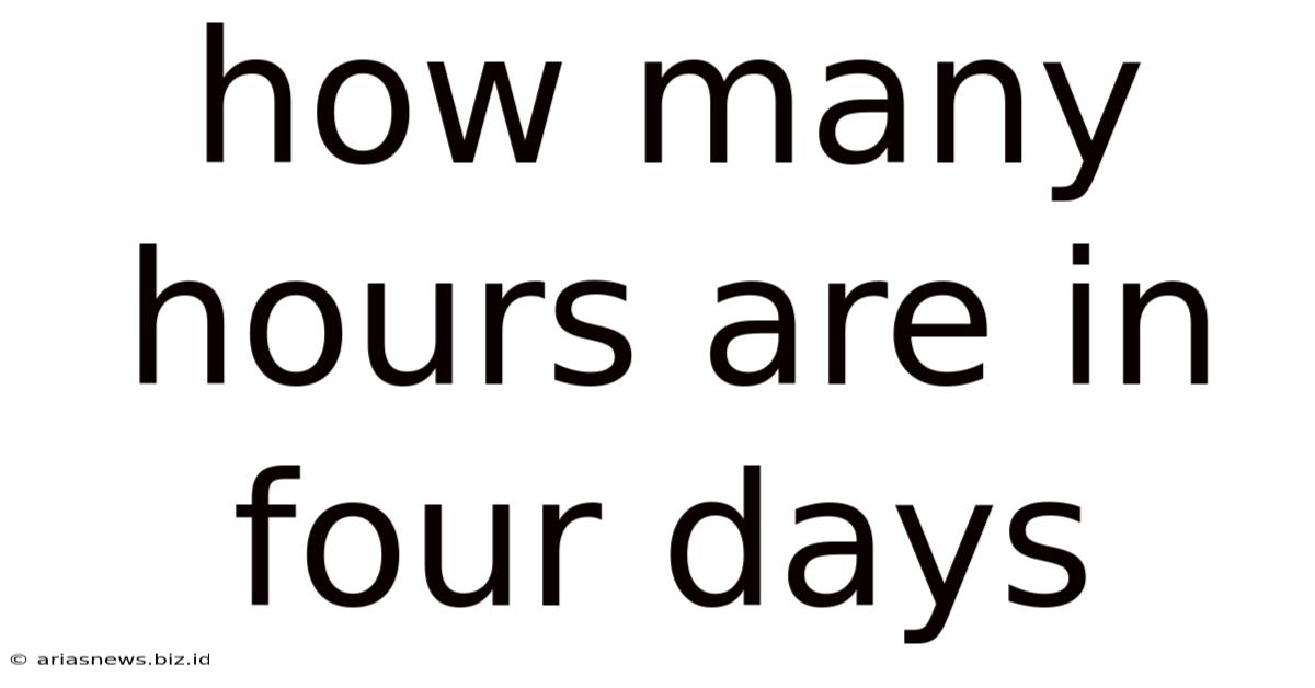 How Many Hours Are In Four Days
