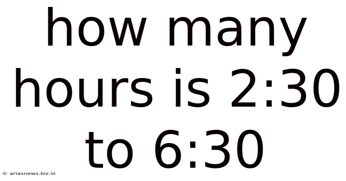 How Many Hours Is 2:30 To 6:30