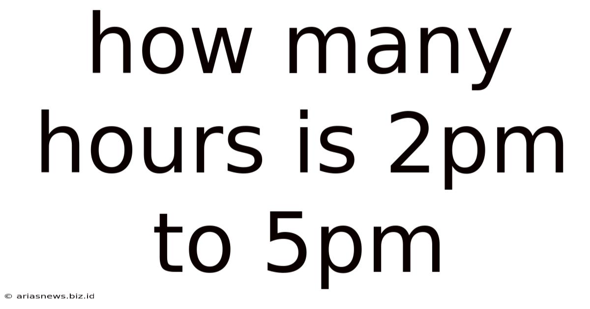 How Many Hours Is 2pm To 5pm