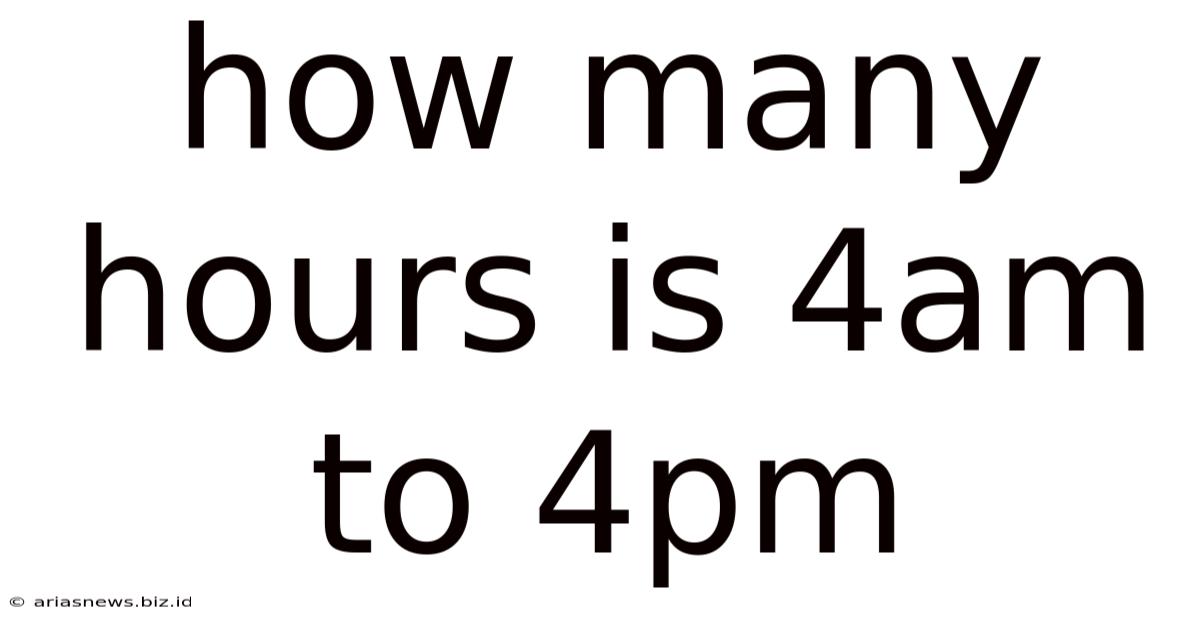 How Many Hours Is 4am To 4pm