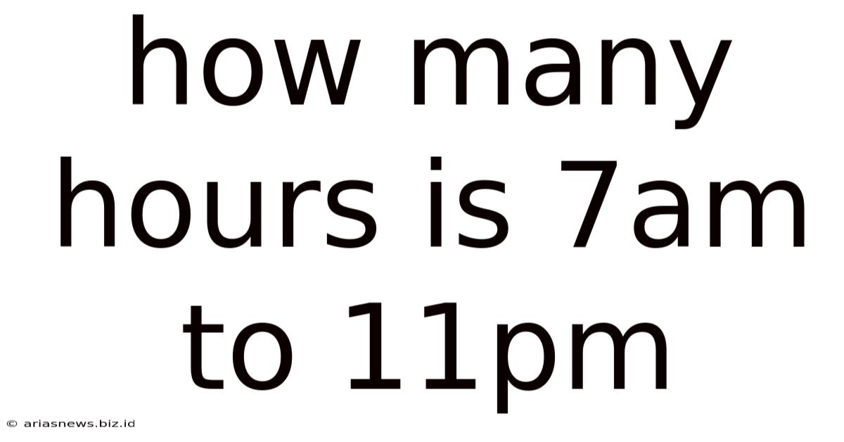 How Many Hours Is 7am To 11pm