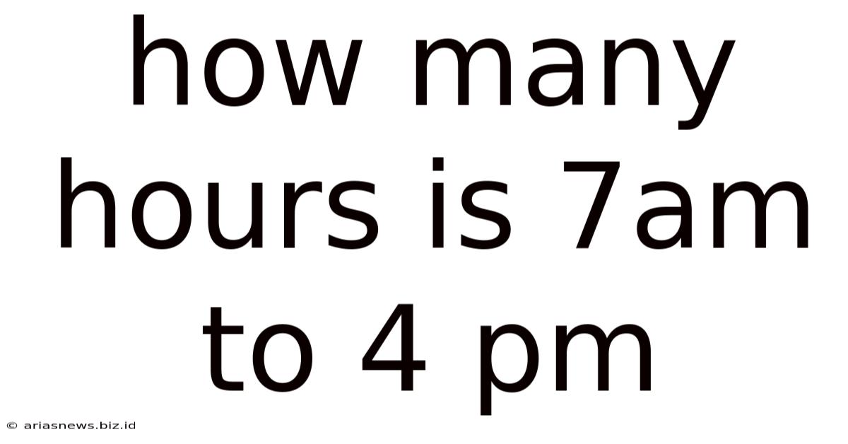 How Many Hours Is 7am To 4 Pm
