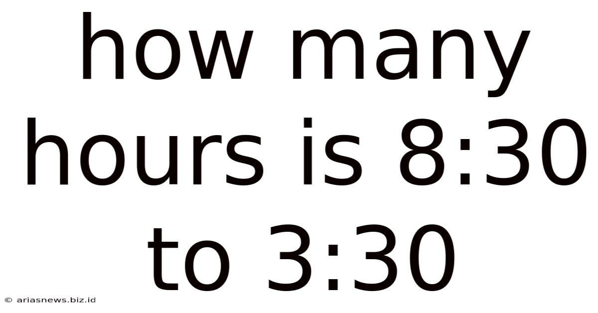 How Many Hours Is 8:30 To 3:30