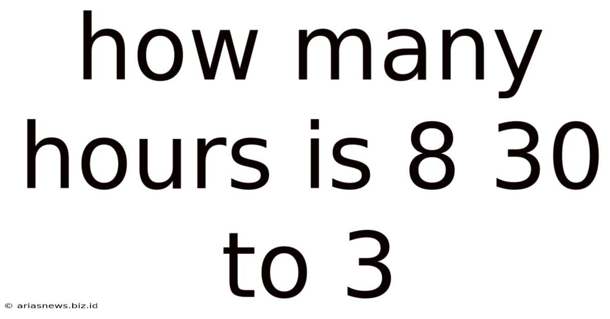 How Many Hours Is 8 30 To 3