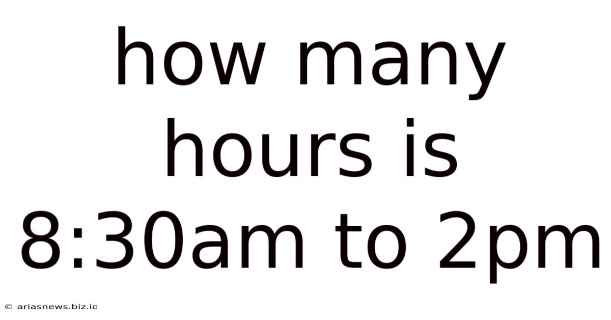 How Many Hours Is 8:30am To 2pm