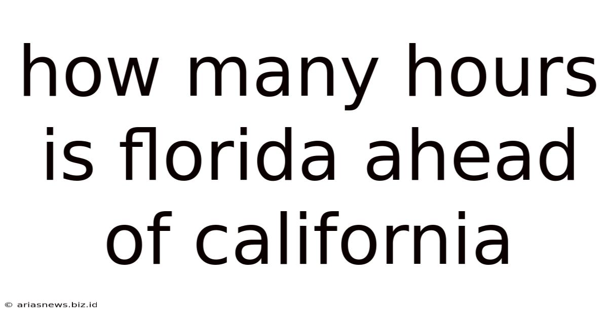 How Many Hours Is Florida Ahead Of California