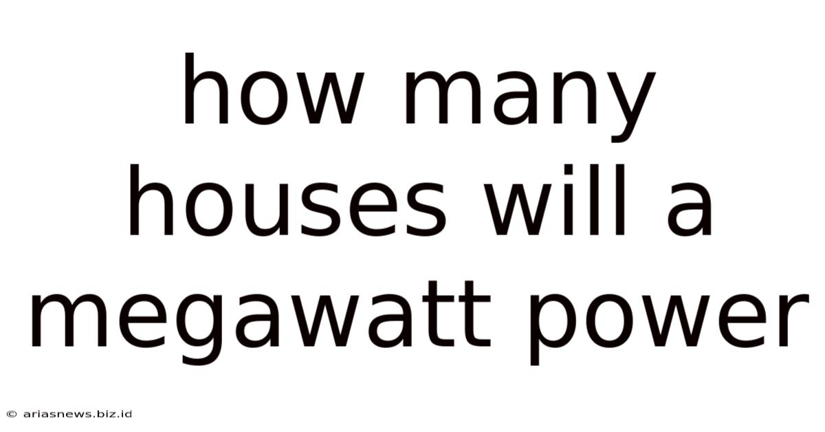 How Many Houses Will A Megawatt Power