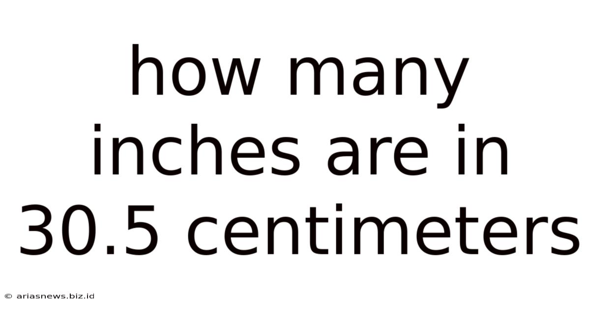 How Many Inches Are In 30.5 Centimeters