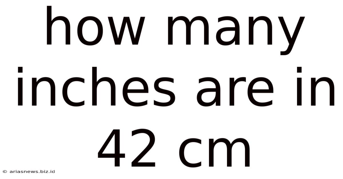 How Many Inches Are In 42 Cm