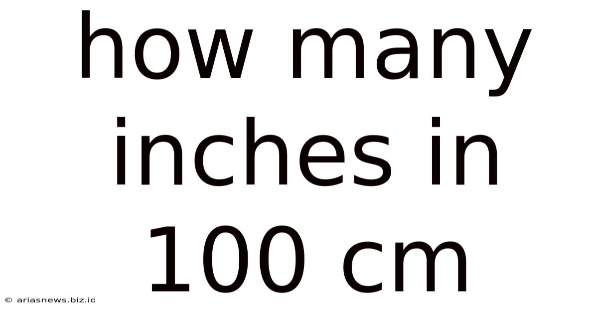 How Many Inches In 100 Cm