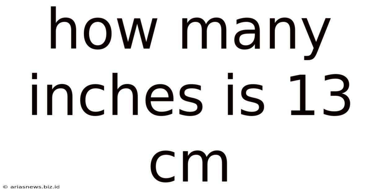 How Many Inches Is 13 Cm