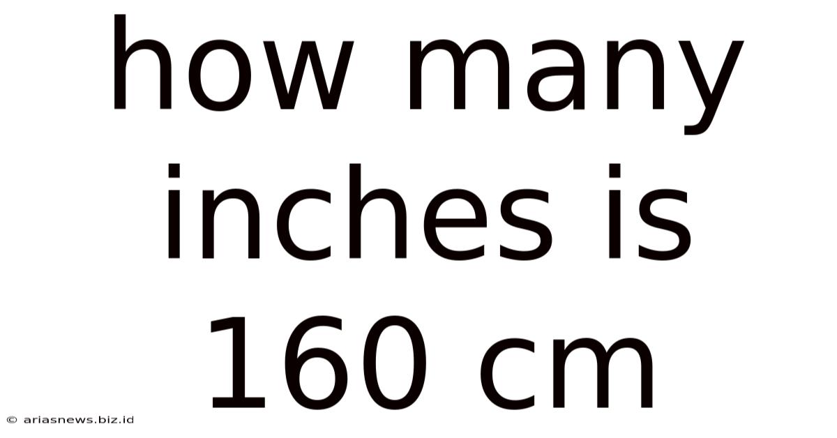 How Many Inches Is 160 Cm