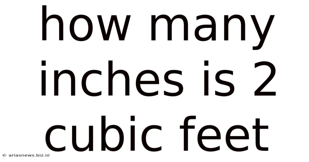 How Many Inches Is 2 Cubic Feet