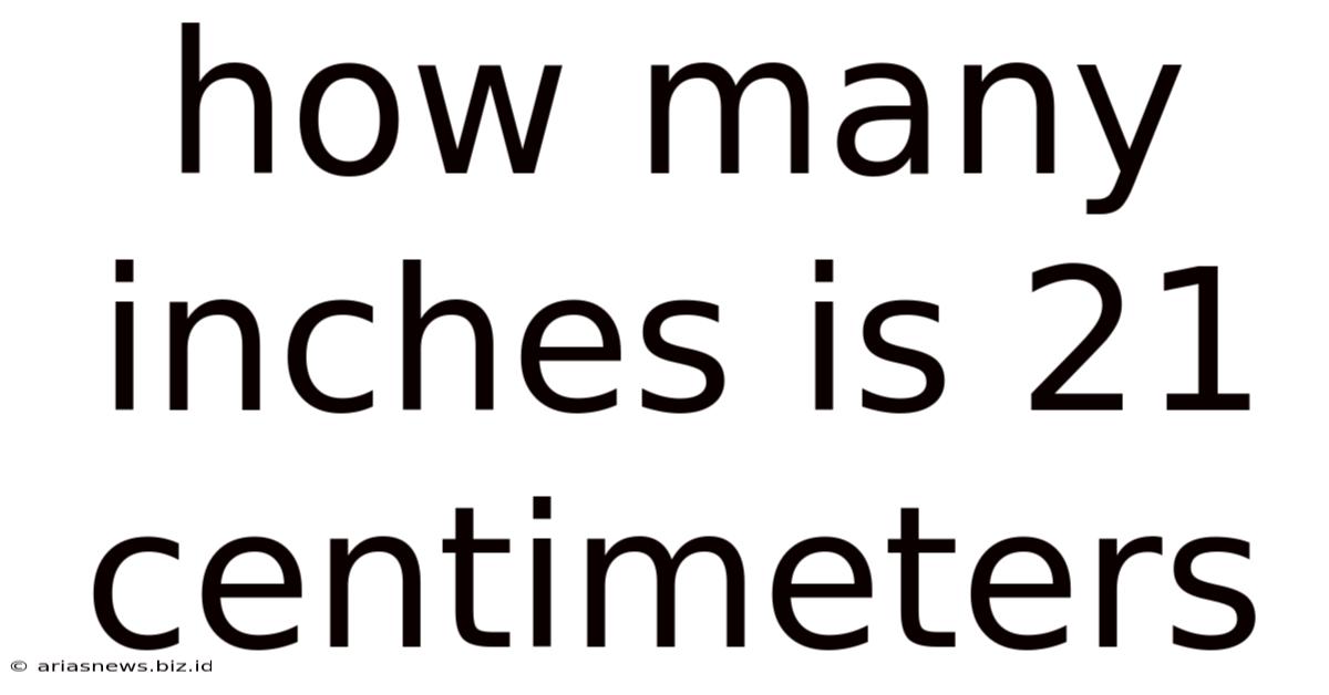 How Many Inches Is 21 Centimeters