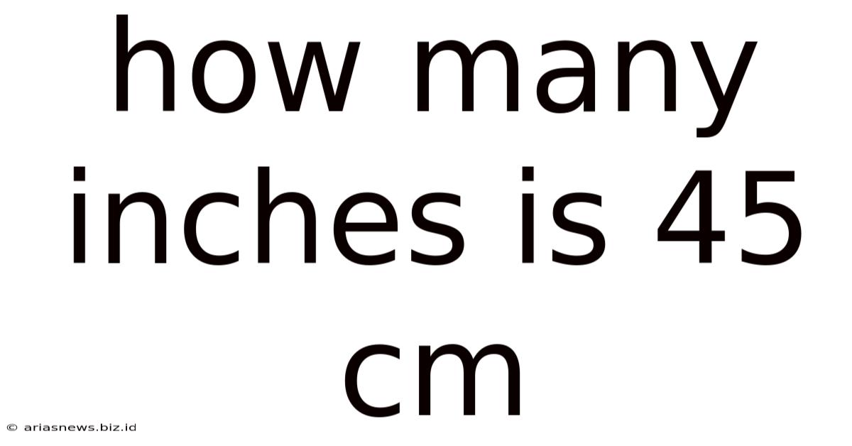 How Many Inches Is 45 Cm