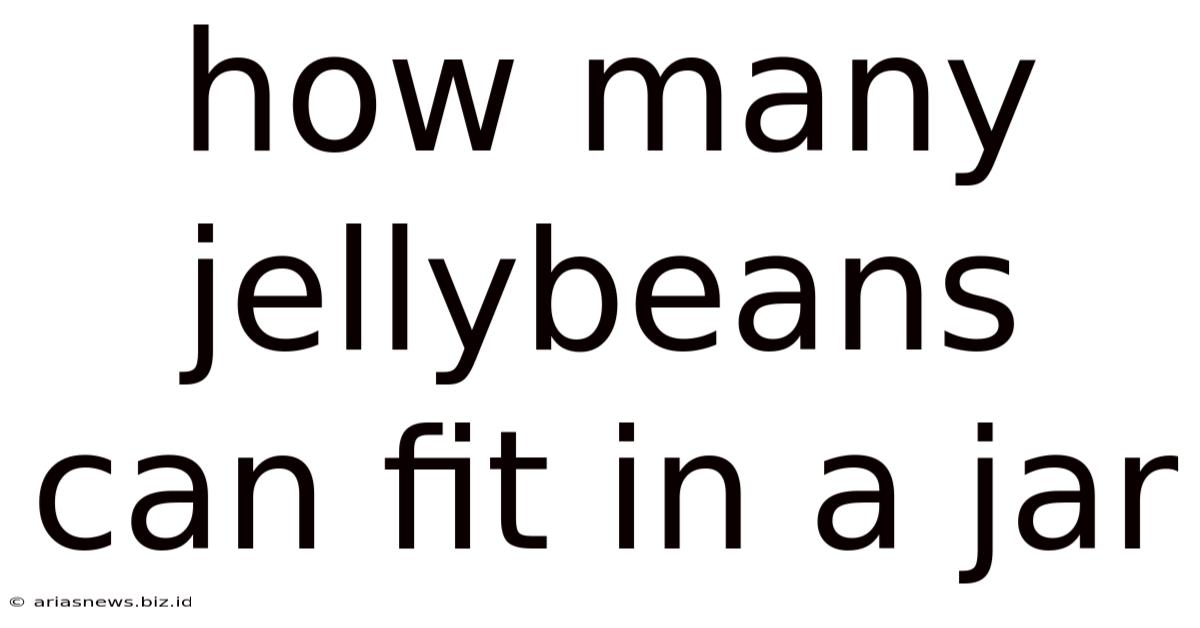How Many Jellybeans Can Fit In A Jar