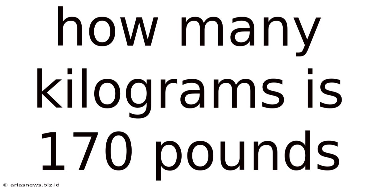 How Many Kilograms Is 170 Pounds