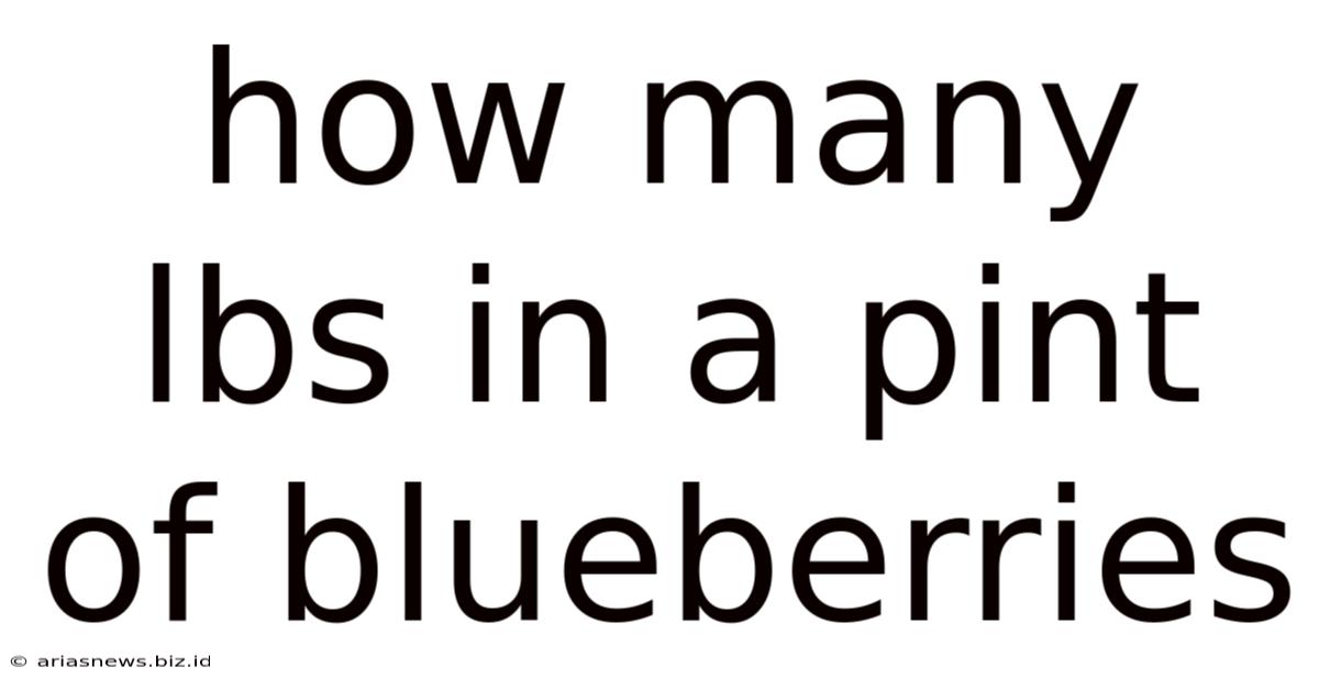 How Many Lbs In A Pint Of Blueberries