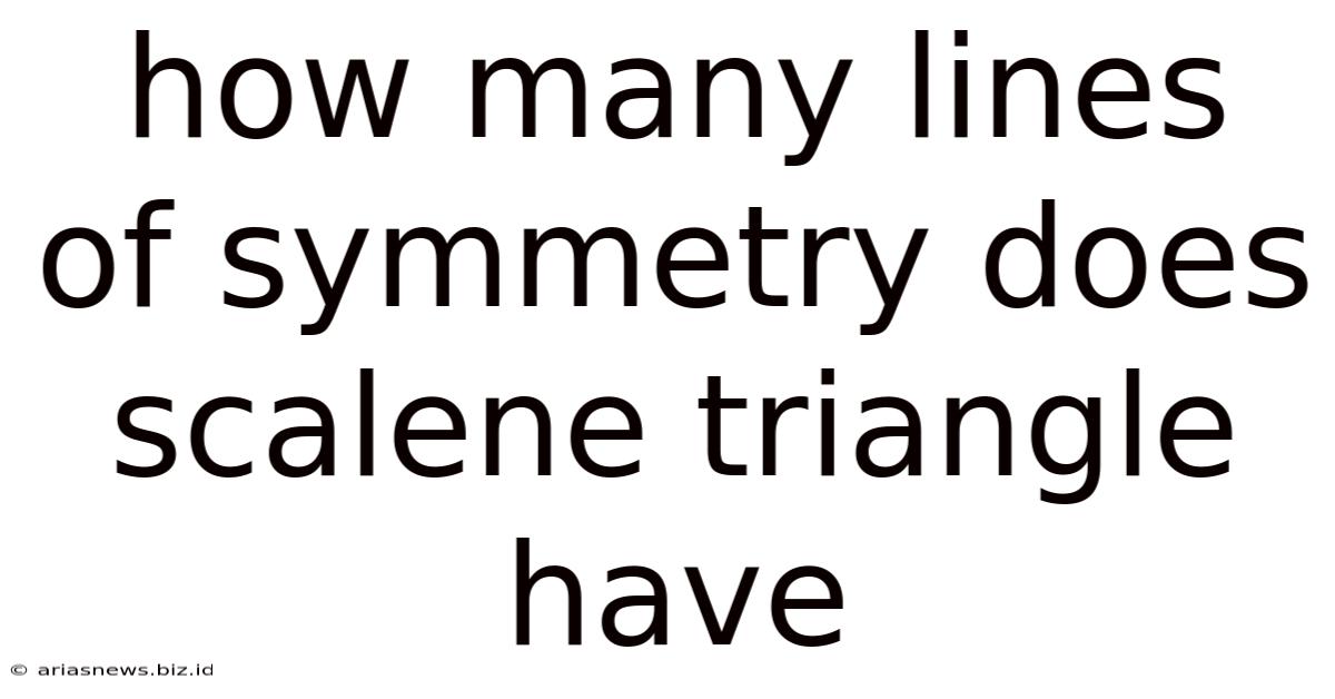 How Many Lines Of Symmetry Does Scalene Triangle Have