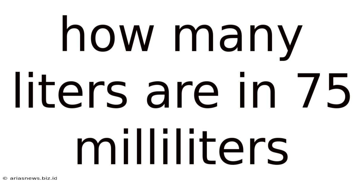 How Many Liters Are In 75 Milliliters