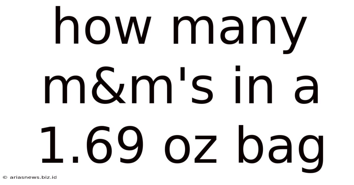 How Many M&m's In A 1.69 Oz Bag