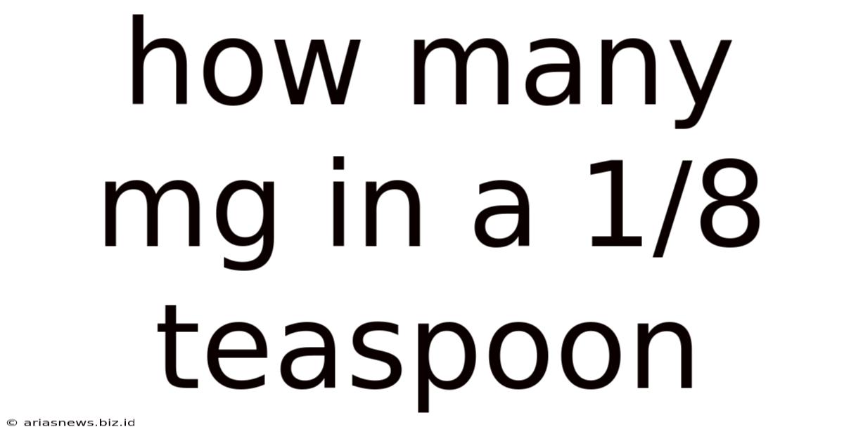 How Many Mg In A 1/8 Teaspoon