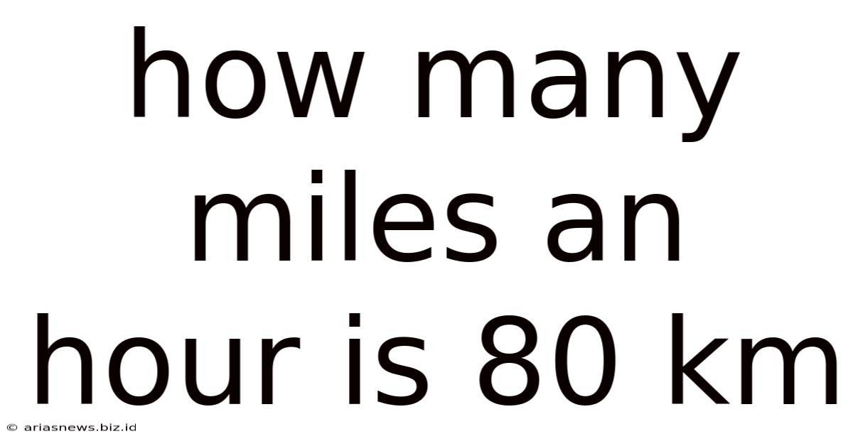 How Many Miles An Hour Is 80 Km