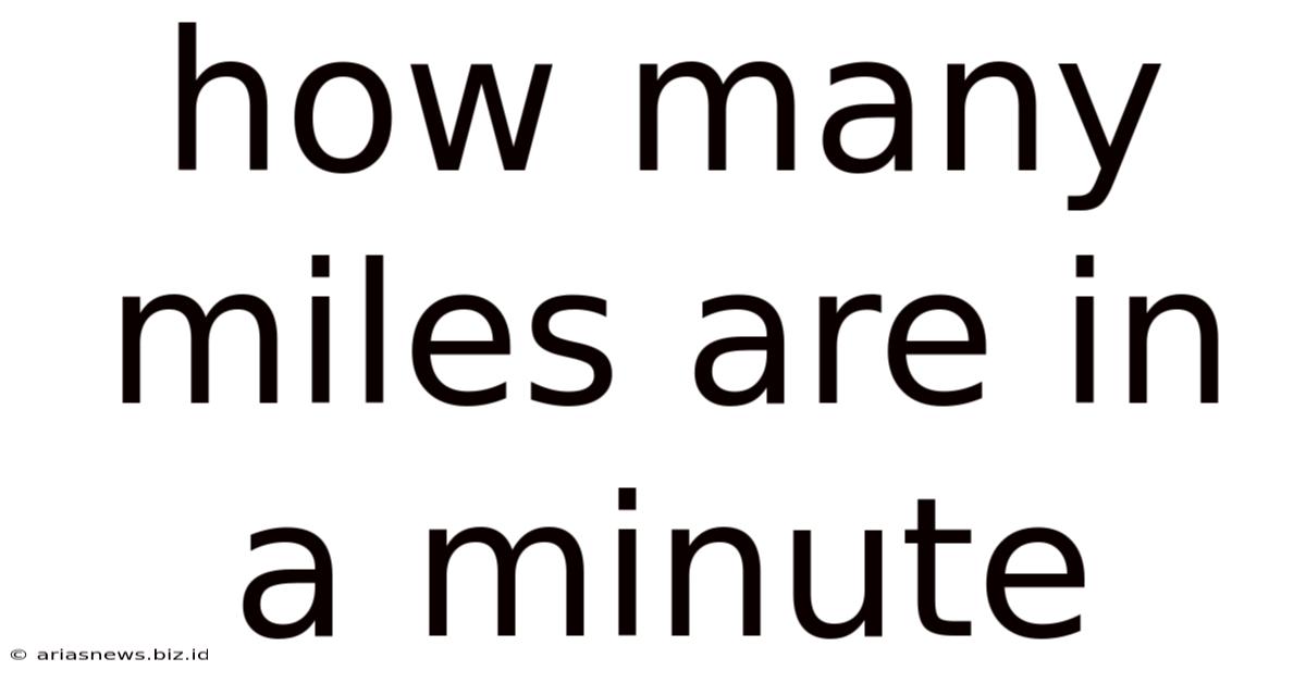 How Many Miles Are In A Minute