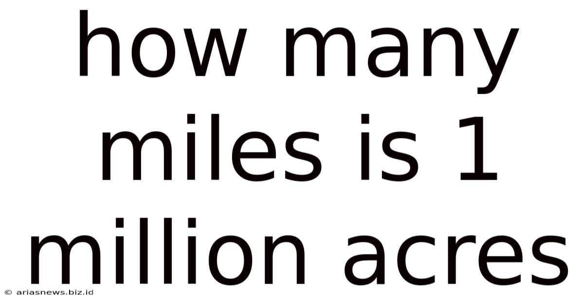 How Many Miles Is 1 Million Acres