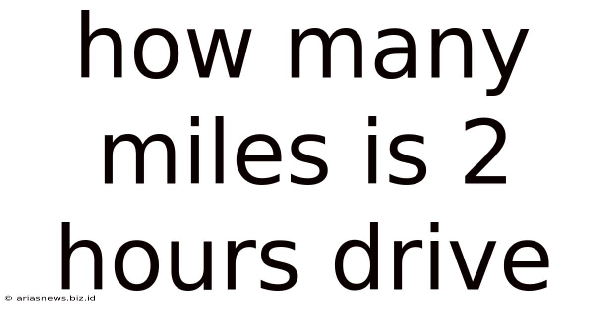 How Many Miles Is 2 Hours Drive